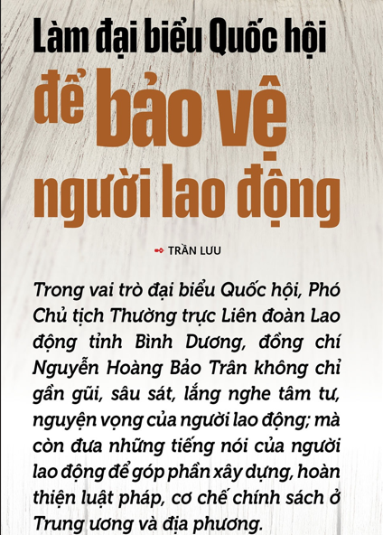 Xây dựng Luật Công Đoàn (sửa đổi) - Trách nhiệm với đất nước và người lao động: Bài-4: Làm Đại biểu Quốc hội để bảo vệ người lao động